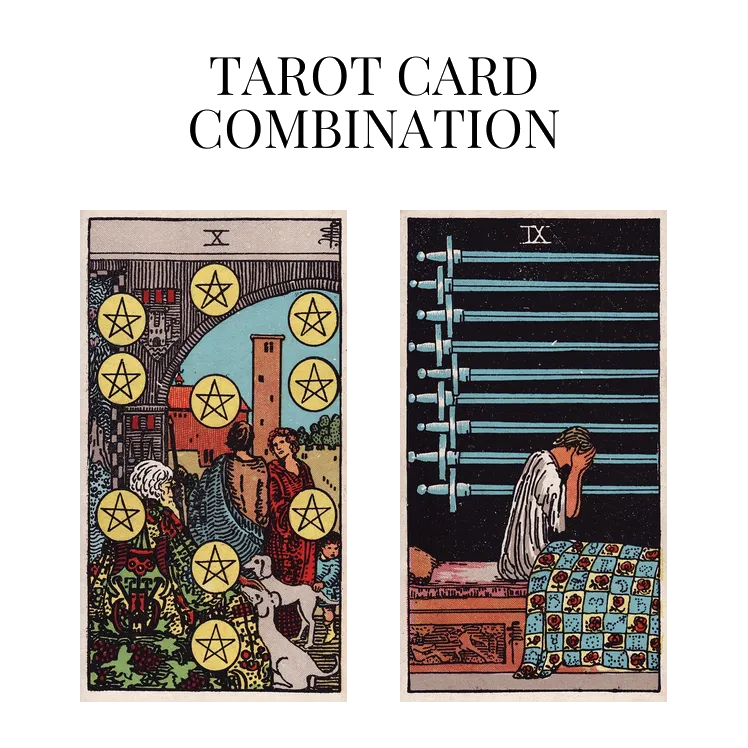 ten of pentacles and nine of swords tarot cards combination meaning