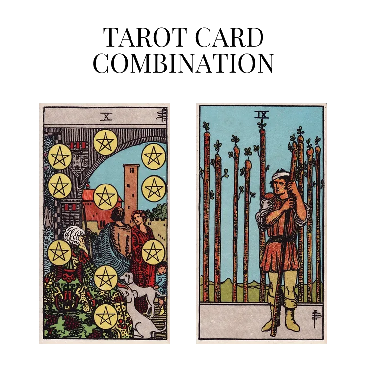 ten of pentacles and nine of wands tarot cards combination meaning