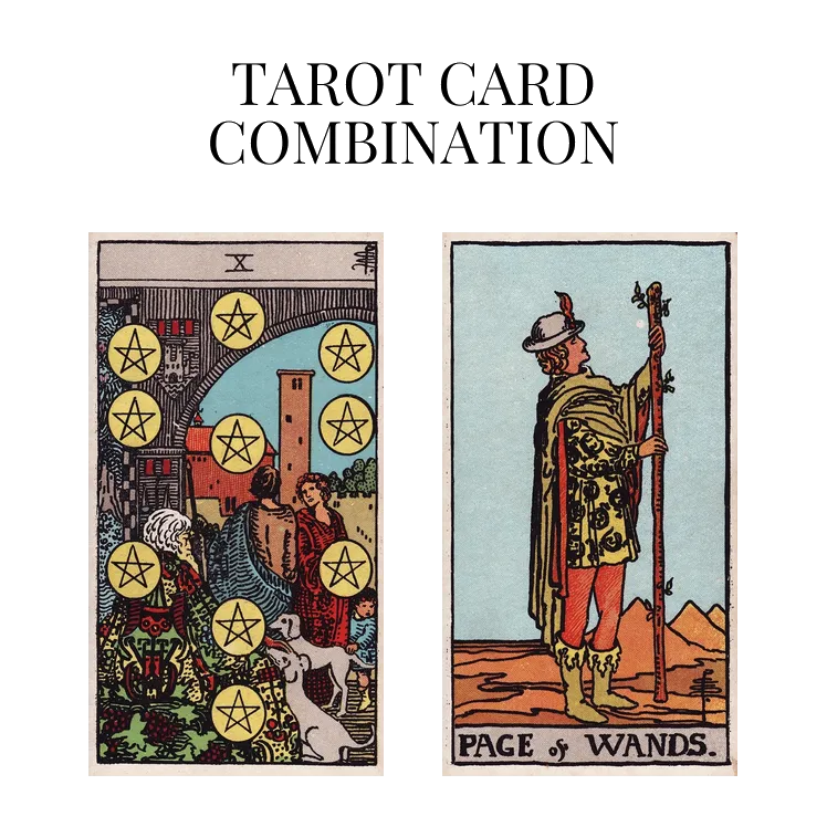 ten of pentacles and page of wands tarot cards combination meaning