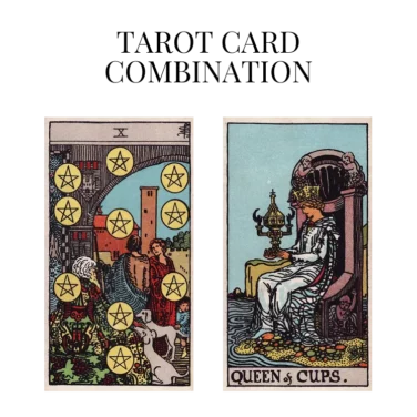 ten of pentacles and queen of cups tarot cards combination meaning