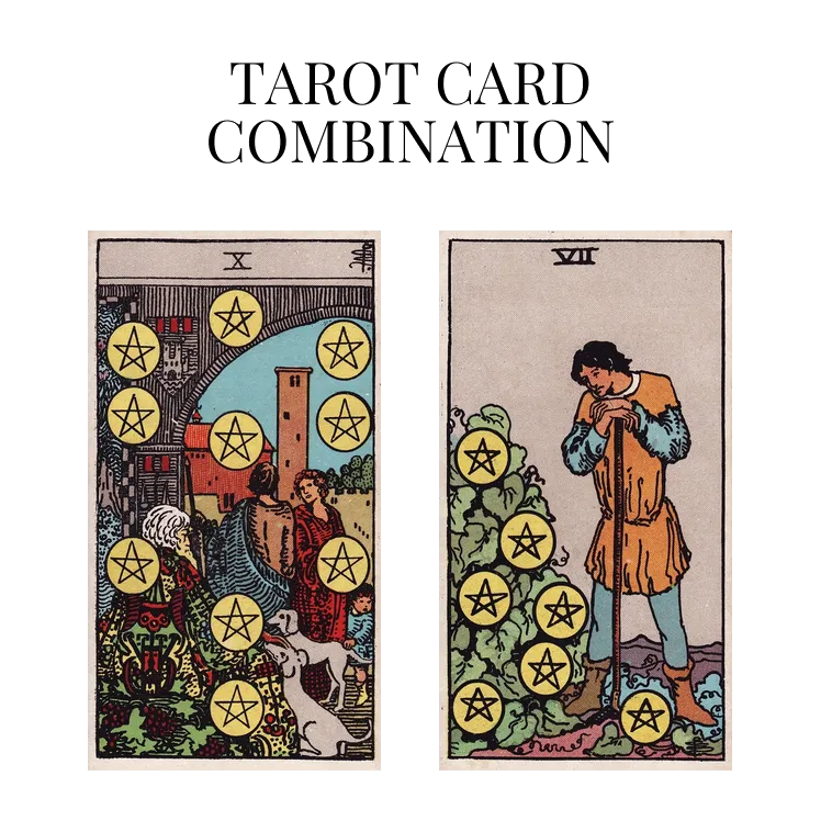 ten of pentacles and seven of pentacles tarot cards combination meaning