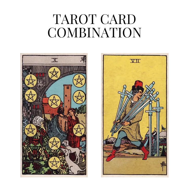 ten of pentacles and seven of swords tarot cards combination meaning