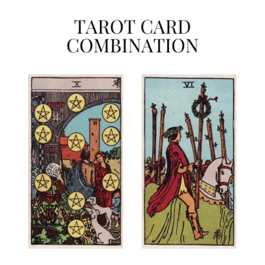 ten of pentacles and six of wands tarot cards combination meaning