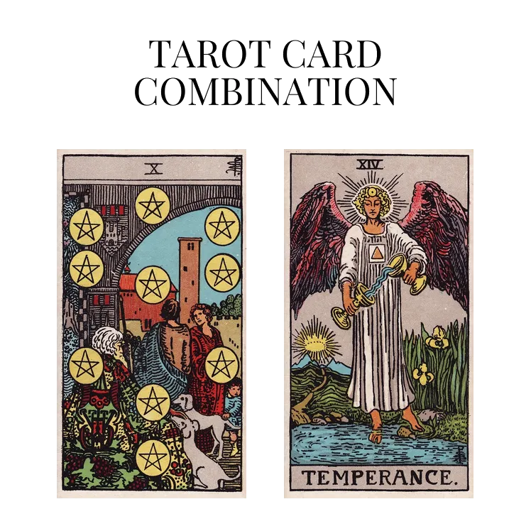 ten of pentacles and temperance tarot cards combination meaning
