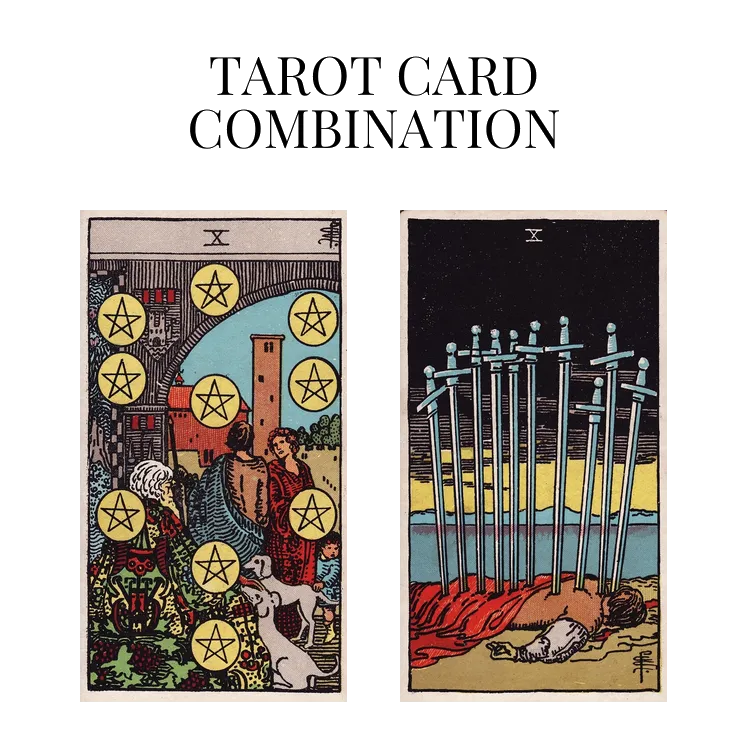 ten of pentacles and ten of swords tarot cards combination meaning