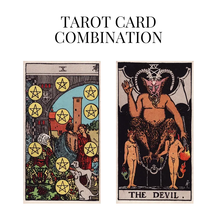 ten of pentacles and the devil tarot cards combination meaning