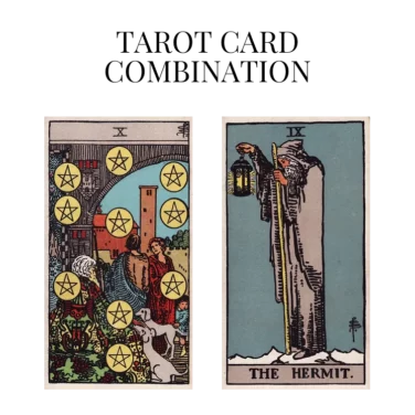 ten of pentacles and the hermit tarot cards combination meaning