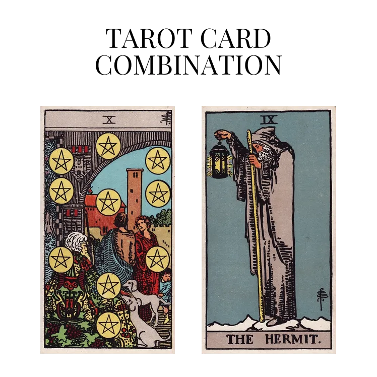 ten of pentacles and the hermit tarot cards combination meaning