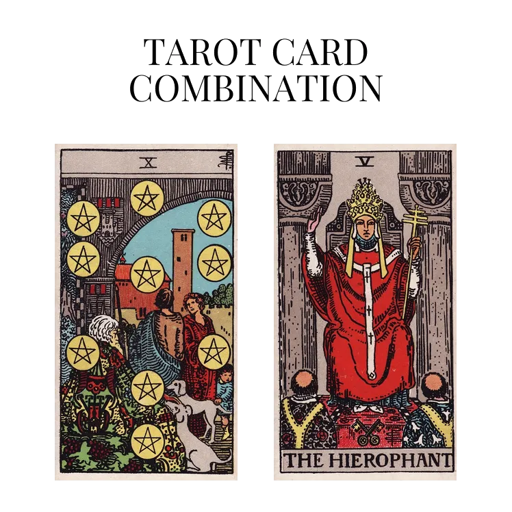ten of pentacles and the hierophant tarot cards combination meaning