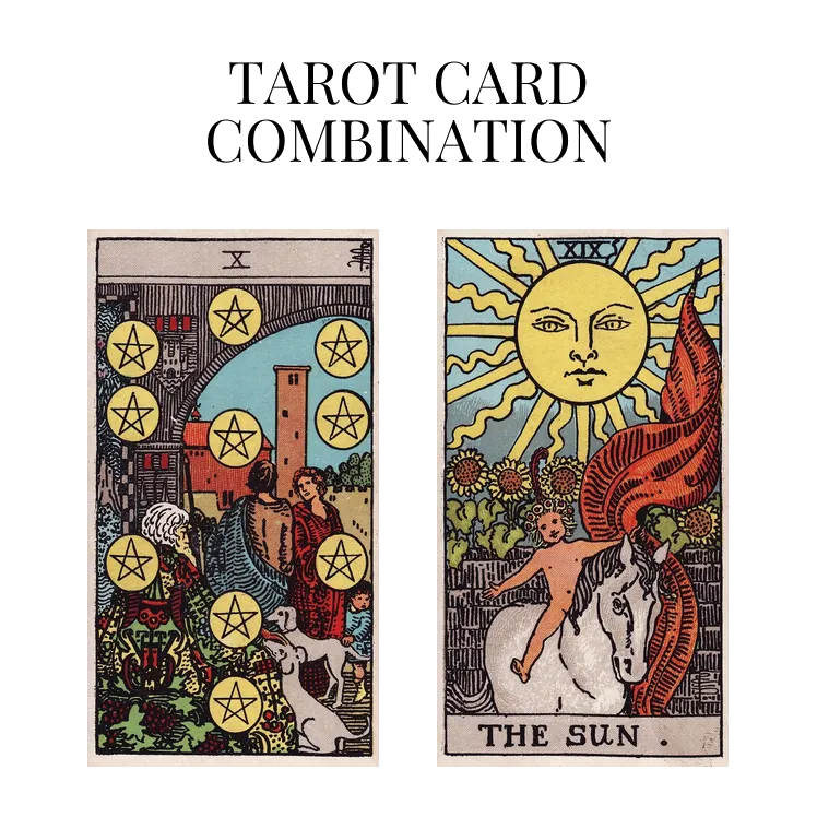 ten of pentacles and the sun tarot cards combination meaning