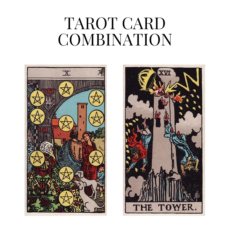 ten of pentacles and the tower tarot cards combination meaning