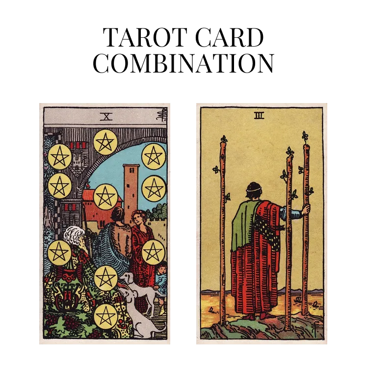 ten of pentacles and three of wands tarot cards combination meaning