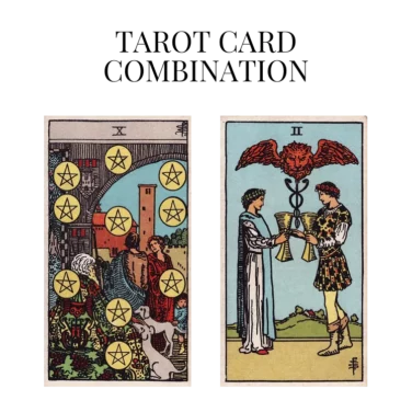 ten of pentacles and two of cups tarot cards combination meaning