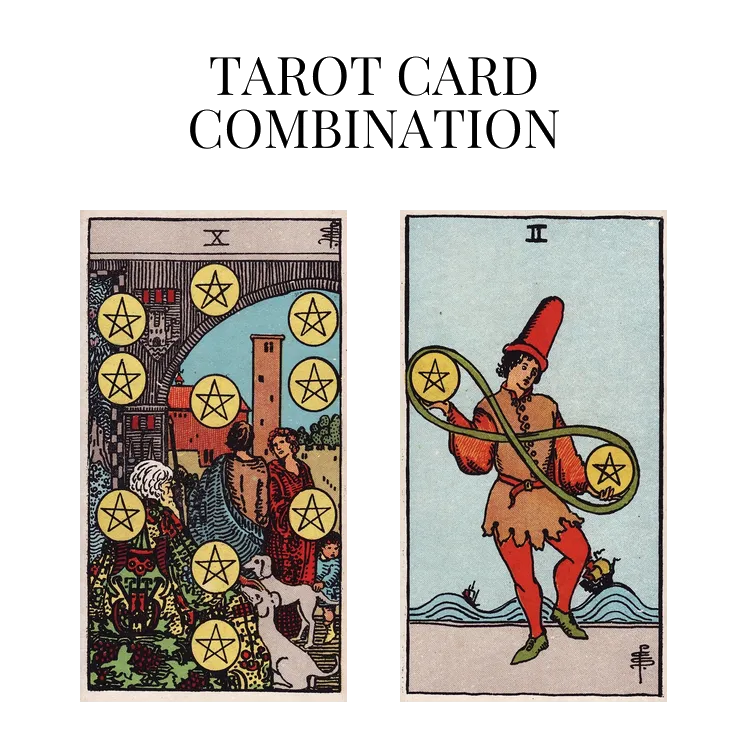 ten of pentacles and two of pentacles tarot cards combination meaning