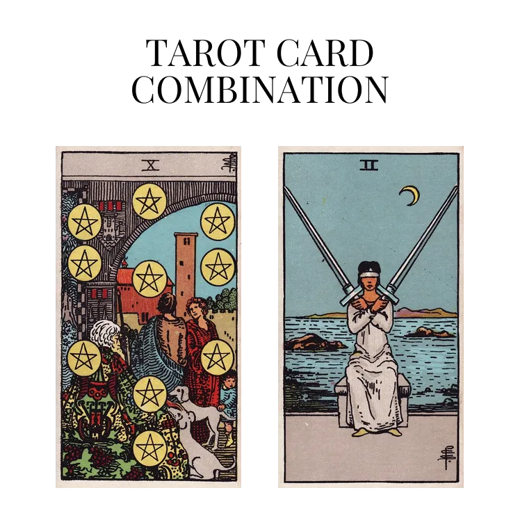 ten of pentacles and two of swords tarot cards combination meaning