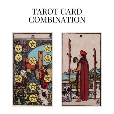 ten of pentacles and two of wands tarot cards combination meaning