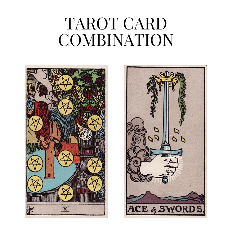 ten of pentacles reversed and ace of swords tarot cards combination meaning