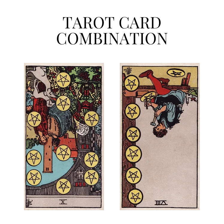 ten of pentacles reversed and eight of pentacles reversed tarot cards combination meaning