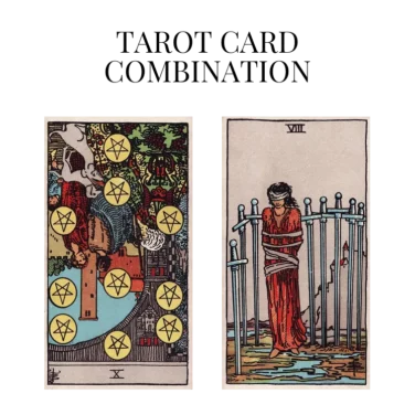ten of pentacles reversed and eight of swords tarot cards combination meaning