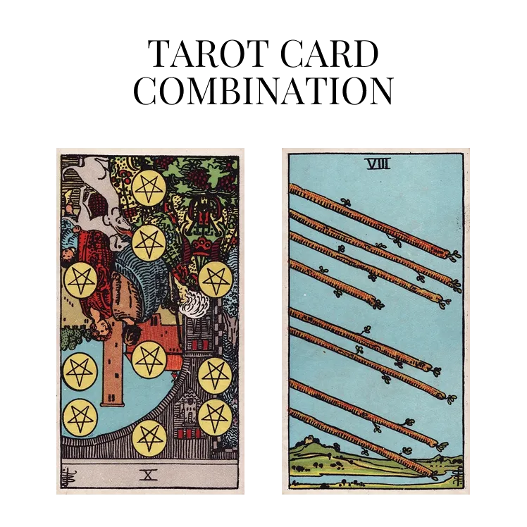 ten of pentacles reversed and eight of wands tarot cards combination meaning