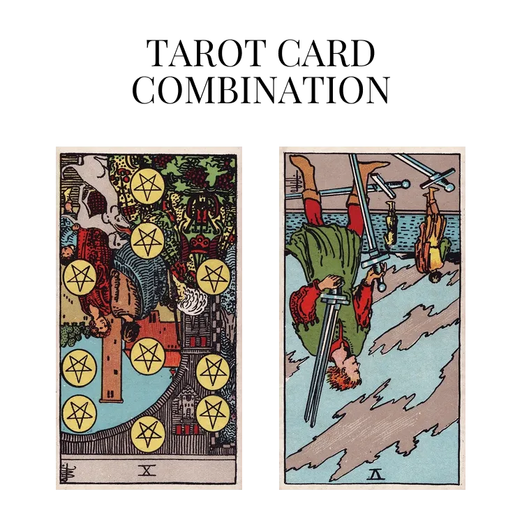 ten of pentacles reversed and five of swords reversed tarot cards combination meaning