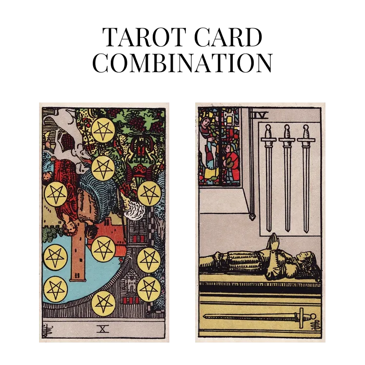 ten of pentacles reversed and four of swords tarot cards combination meaning