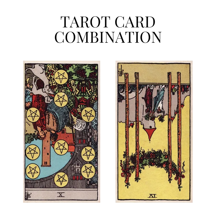 ten of pentacles reversed and four of wands reversed tarot cards combination meaning
