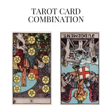ten of pentacles reversed and judgement reversed tarot cards combination meaning