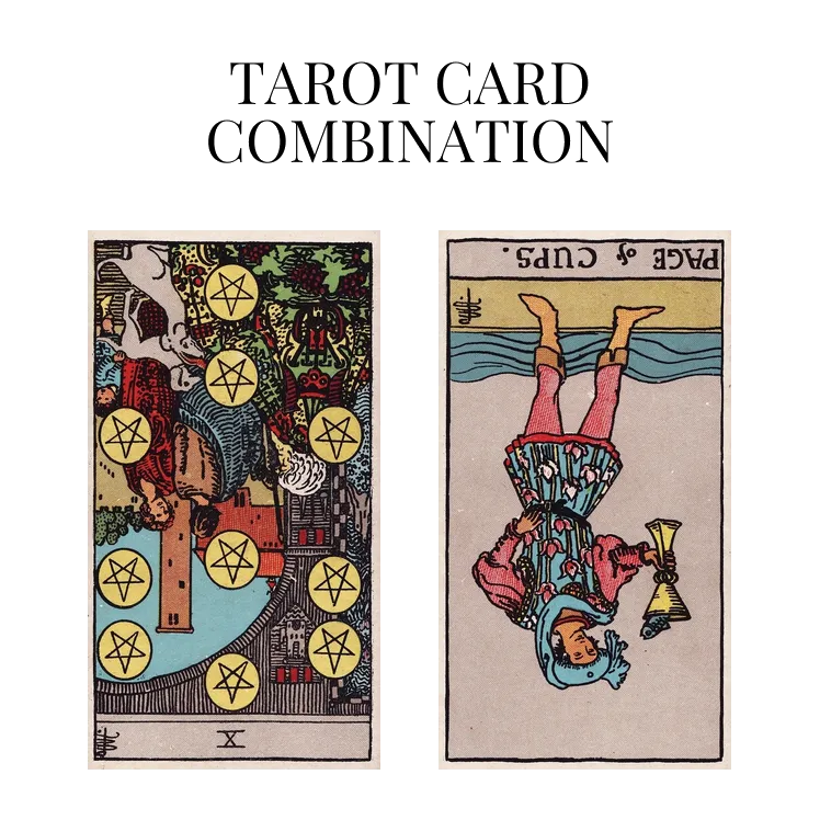 ten of pentacles reversed and page of cups reversed tarot cards combination meaning