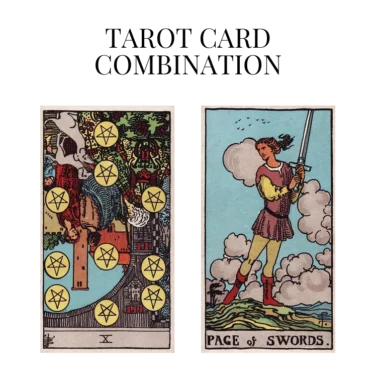 ten of pentacles reversed and page of swords tarot cards combination meaning