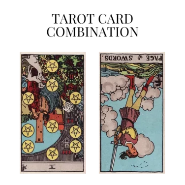 ten of pentacles reversed and page of swords reversed tarot cards combination meaning