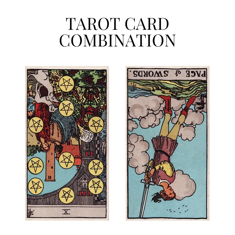 ten of pentacles reversed and page of swords reversed tarot cards combination meaning