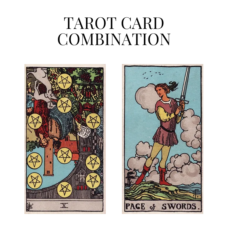 ten of pentacles reversed and page of swords tarot cards combination meaning