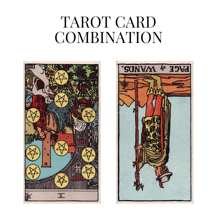 ten of pentacles reversed and page of wands reversed tarot cards combination meaning