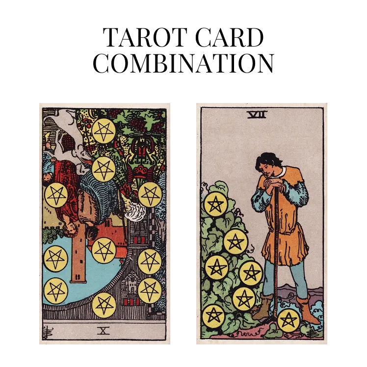 ten of pentacles reversed and seven of pentacles tarot cards combination meaning