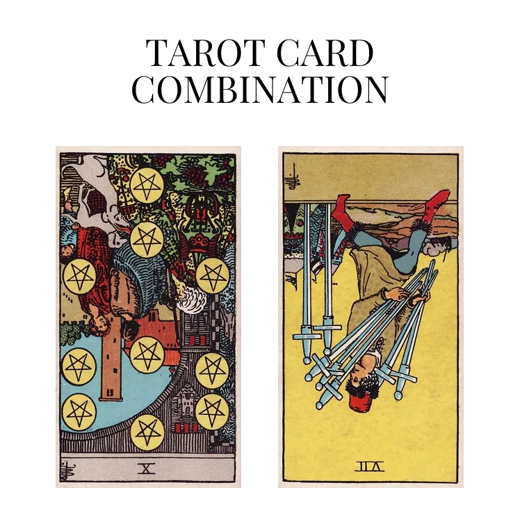 ten of pentacles reversed and seven of swords reversed tarot cards combination meaning