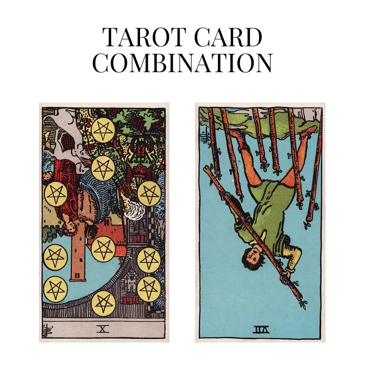 ten of pentacles reversed and seven of wands reversed tarot cards combination meaning