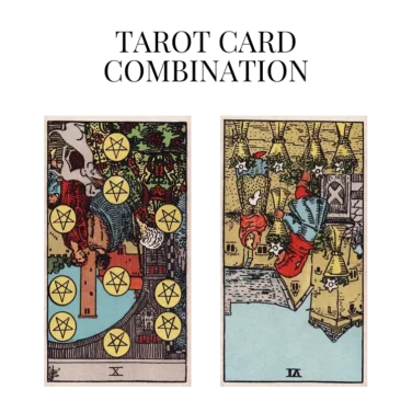 ten of pentacles reversed and six of cups reversed tarot cards combination meaning