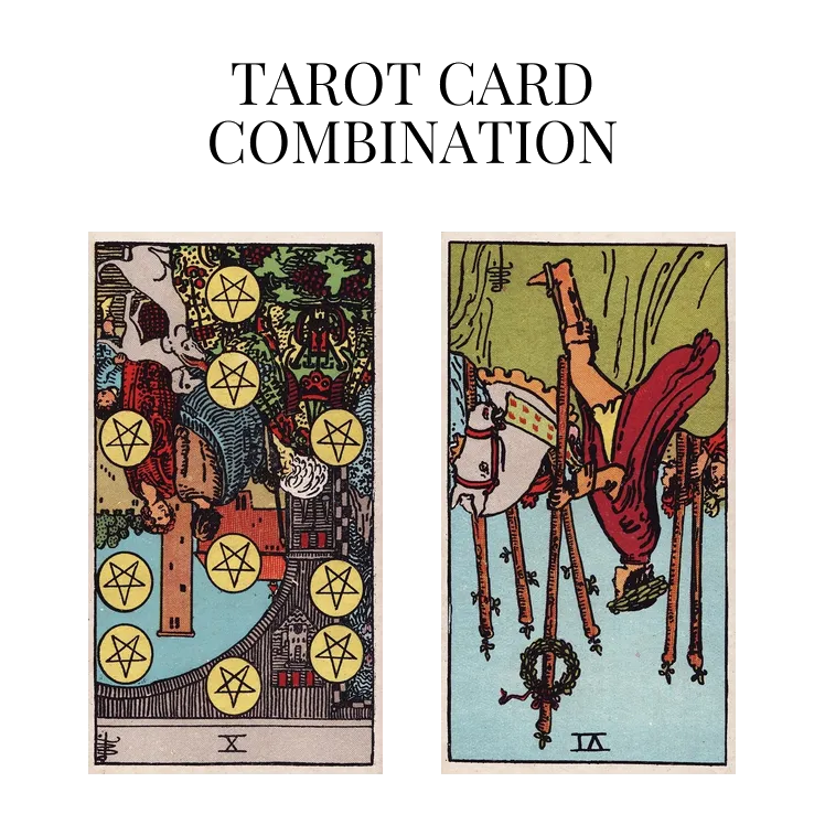 ten of pentacles reversed and six of wands reversed tarot cards combination meaning