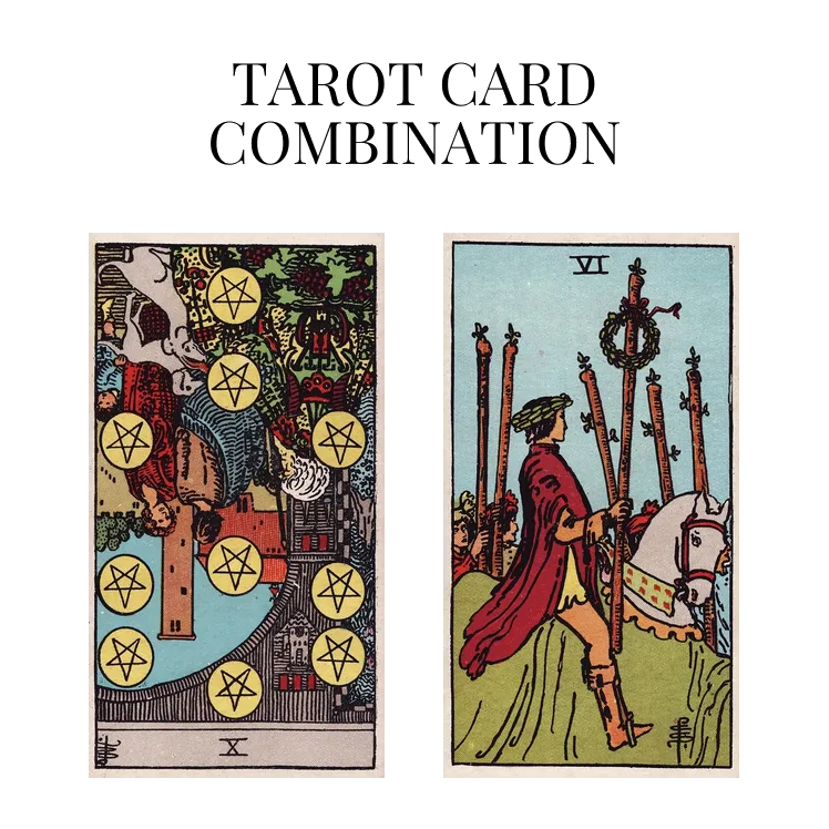 ten of pentacles reversed and six of wands tarot cards combination meaning