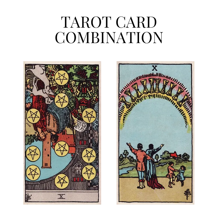 ten of pentacles reversed and ten of cups tarot cards combination meaning