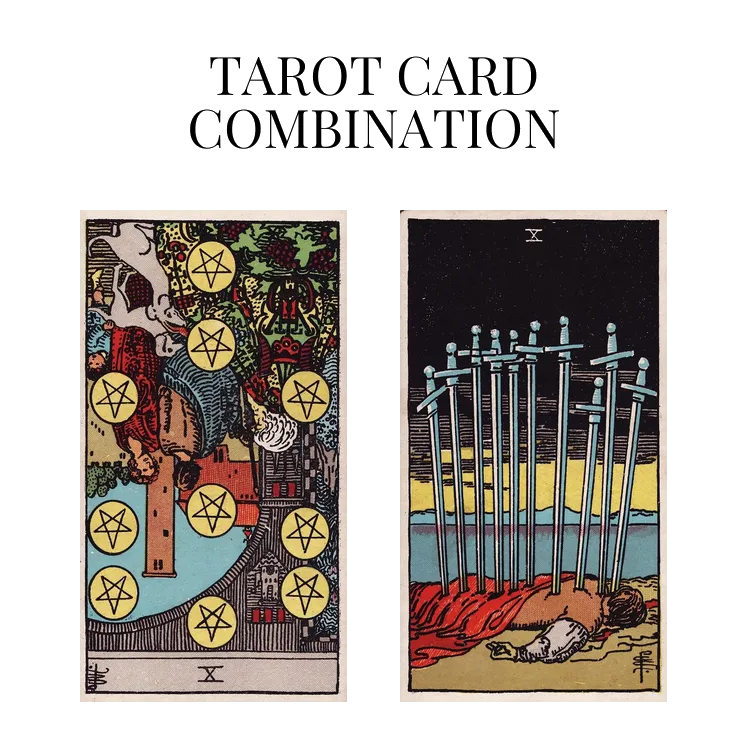 ten of pentacles reversed and ten of swords tarot cards combination meaning