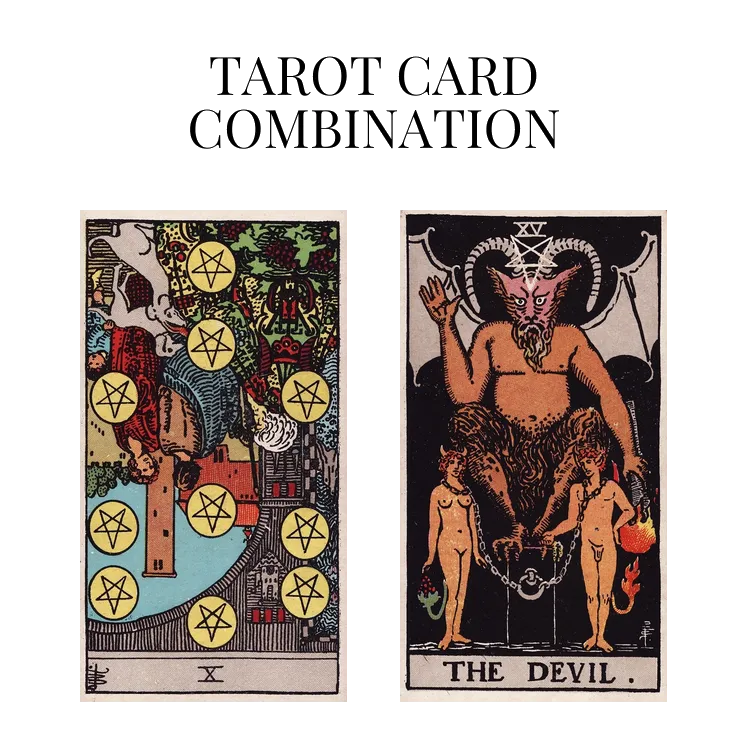 ten of pentacles reversed and the devil tarot cards combination meaning