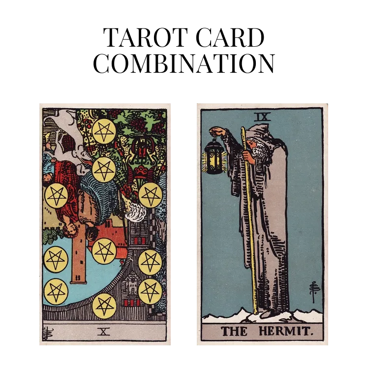 ten of pentacles reversed and the hermit tarot cards combination meaning