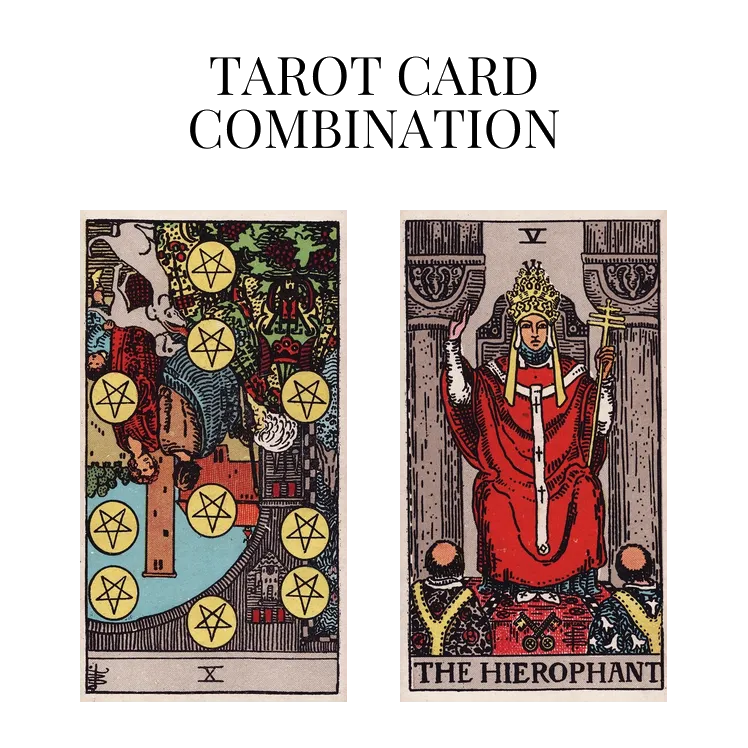 ten of pentacles reversed and the hierophant tarot cards combination meaning