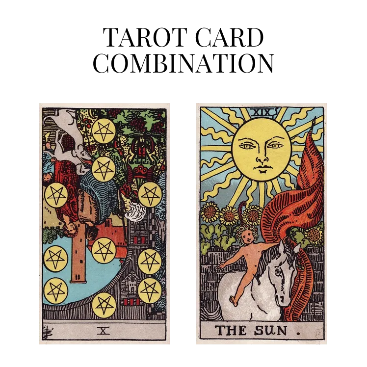 ten of pentacles reversed and the sun tarot cards combination meaning