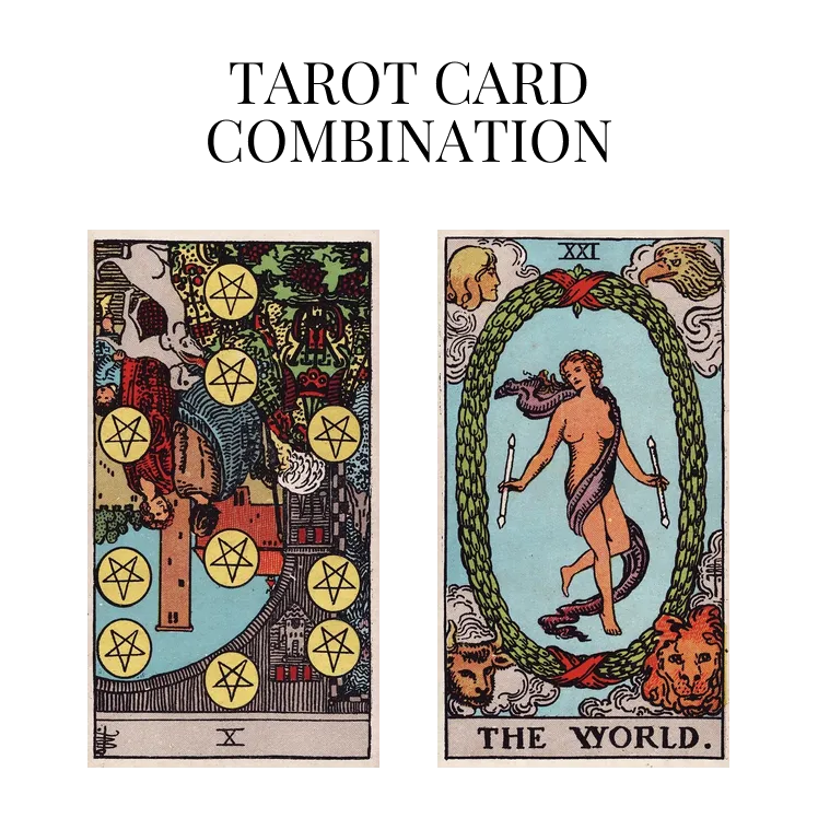 ten of pentacles reversed and the world tarot cards combination meaning