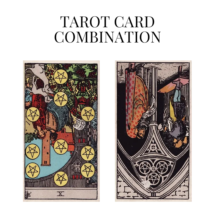 ten of pentacles reversed and three of pentacles reversed tarot cards combination meaning