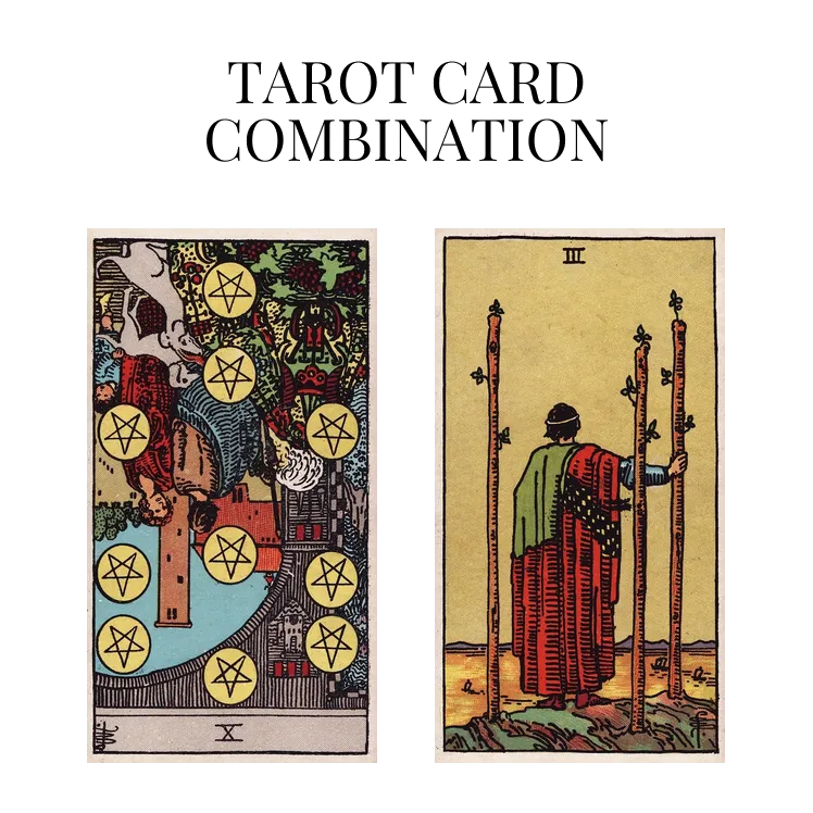 ten of pentacles reversed and three of wands tarot cards combination meaning