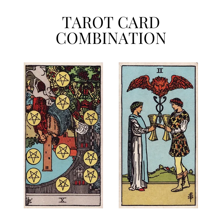 ten of pentacles reversed and two of cups tarot cards combination meaning